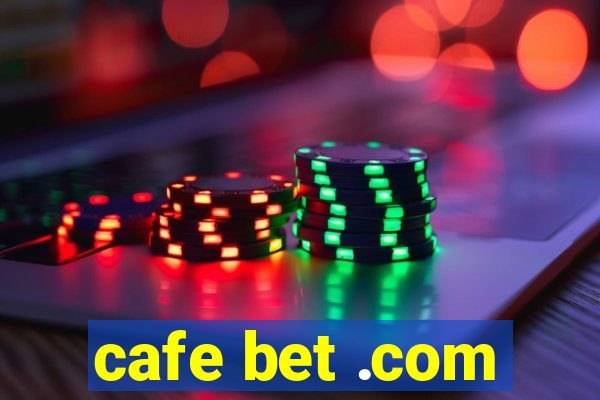 cafe bet .com